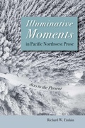 Cover: Illuminative Moments in Pacific Northwest Prose - University of Nevada Press