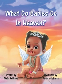 Enlarge image Cover: What Do Babies Do in Heaven? - Archway Publishing