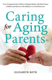 Enlarge image Cover: Caring For Aging Parents - Heidi Bodanis