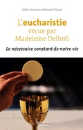 Cover: L'eucharistie v&eacute;cue par Madeleine Delbr&ecirc;l - Nouvelle Cit&eacute;