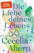 Cover: Die Liebe deines Lebens - Piper ebooks