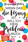 Cover: Wenn das die L&ouml;sung ist, will ich mein Problem zur&uuml;ck - Piper ebooks
