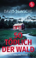 Cover: So toedlich der Wald Ein fesselnder Finnland-Krimi - dp Verlag