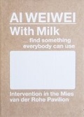 Cover: AI WEIWEI With Milk. find something everybody can use 2023 - Fundacio Mies van der Rohe