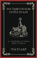 Cover: The Martyrdom of Polycarp: A Testament of Faith and Courage - Grapevine India Publishers Pvt Ltd