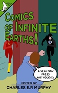 Cover: Comics of Infinite Earths! - Sea Lion Press