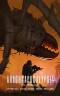 Cover: Arachnapocalypse! The Anthology (Arachnapocalypse Universe, #0) - Zak Lettercast