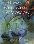 Cover: The Man Who Went to Moscow - Bookbaby