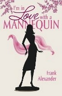 Enlarge image Cover: I'm in Love with a Mannequin - Bookbaby