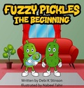 Cover: Fuzzy Pickles The Beginning - Debi K Stinson
