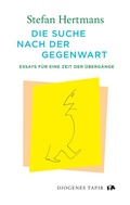 Cover: Die Suche nach der Gegenwart - Diogenes