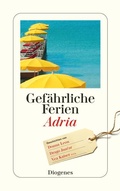 Cover: Gef&auml;hrliche Ferien - Adria - Diogenes