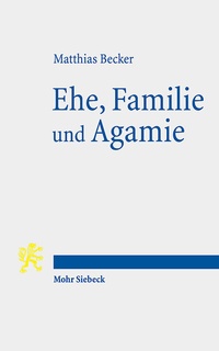 Bild vergrößern Bild: Ehe, Familie und Agamie - Mohr Siebeck