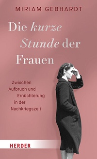 Abbildung von: Die kurze Stunde der Frauen - Verlag Herder