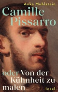 Cover: Camille Pissarro oder Von der K&uuml;hnheit zu malen - Insel