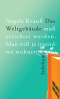 Cover: Das Weltgeb&auml;ude mu&szlig; errichtet werden. Man will ja irgendwo wohnen. - Suhrkamp