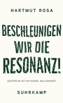 Cover: Beschleunigen wir die Resonanz! - Suhrkamp