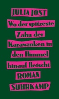 Cover: Wo der spitzeste Zahn der Karawanken in den Himmel hinauf fletscht - Suhrkamp