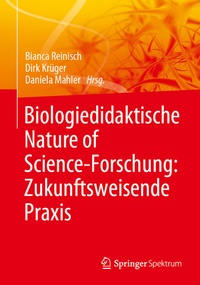 Abbildung von: Biologiedidaktische Nature of Science-Forschung: Zukunftsweisende Praxis - Springer Spektrum