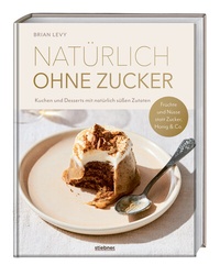 Abbildung von: Natürlich ohne Zucker - Stiebner