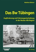 Cover: Das BW T&uuml;bingen - EK-Verlag - Eisenbahn-Kurier