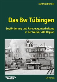 Abbildung von: Das BW Tübingen - EK-Verlag - Eisenbahn-Kurier