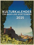 Cover: Kulturkalender f&uuml;r Baden und W&uuml;rttemberg 2025 - 8 grad verlag GmbH & Co. KG