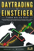 Cover: DAYTRADING F&Uuml;R EINSTEIGER - Traden wie ein Profi: Wie Sie mit den Strategien der Super-Erfolgreichen in Aktien, ETF, Forex und CFD intelligent investieren und an der B&ouml;rse h&ouml;chst profitabel handeln - EoB