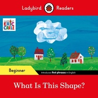 Abbildung von: Ladybird Readers Beginner Level - Eric Carle - What Is This Shape? (ELT Graded Reader) - Ladybird