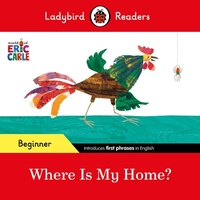 Abbildung von: Ladybird Readers Beginner Level - Eric Carle - Where Is My Home? (ELT Graded Reader) - Ladybird