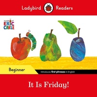 Abbildung von: Ladybird Readers Beginner Level - Eric Carle - It is Friday! (ELT Graded Reader) - Ladybird