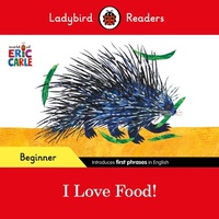 Abbildung von: Ladybird Readers Beginner Level - Eric Carle - I Love Food! (ELT Graded Reader) - Ladybird