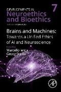 Cover: Brains and Machines: Towards a unified Ethics of AI and Neuroscience: Volume 7 - Academic Press