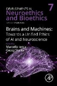 Abbildung von: Brains and Machines: Towards a unified Ethics of AI and Neuroscience: Volume 7 - Academic Press