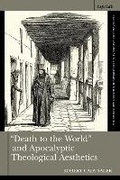 Cover: "Death to the World" and Apocalyptic Theological Aesthetics - T.& T.Clark Ltd