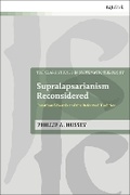 Cover: Supralapsarianism Reconsidered - T.& T.Clark Ltd