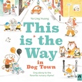 Cover: This is the Way in Dogtown - Frances Lincoln Children's Books