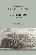 Cover: The People of Argyll, Bute, and Dunbarton, 1600-1699 - Clearfield