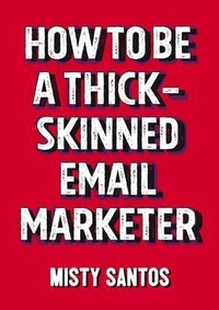 Abbildung von: How To Be A Thick-Skinned Email Marketer - Misty Santos