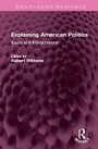 Cover: Explaining American Politics - Routledge