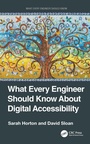 Cover: What Every Engineer Should Know About Digital Accessibility - CRC Press