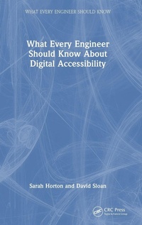 Enlarge image Cover: What Every Engineer Should Know About Digital Accessibility - CRC Press