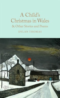 Abbildung von: A Child's Christmas in Wales & Other Stories and Poems - Macmillan Collector's Library