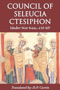 Abbildung von: The Council of Seleucia-Ctesiphon - Dalcassian Publishing Company