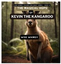 Cover: The Magical Hops of Kevin the Kangaroo - IngramSpark