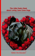 Cover: The Little Poetry Book about Loving Cane Corso Dogs - Silent King Books