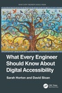 Cover: What Every Engineer Should Know About Digital Accessibility - CRC Press