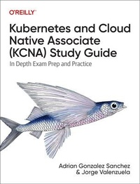 Abbildung von: Kubernetes and Cloud Native Associate (KCNA) Study Guide - O'Reilly