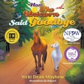 Cover: How the Unicorn Said Goodbye - Strategic Book Publishing
