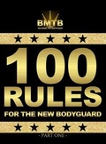 Cover: 100 RULES FOR THE NEW BODYGUARD - Phillips Technical Consulting, LLC